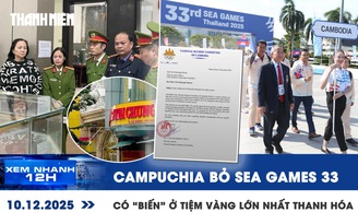 Xem nhanh 12h: Quốc hội chốt ngưỡng doanh thu chịu thuế | Campuchia bỏ SEA Games 33