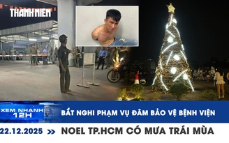 Xem nhanh 12h: Bắt nghi phạm vụ đâm bảo vệ bệnh viện | Noel TP.HCM có mưa trái mùa