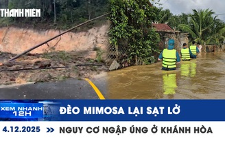 Xem nhanh 12h: Đèo Mimosa lại sạt lở | Nguy cơ ngập úng diện rộng ở Khánh Hòa