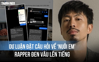 'Nuôi em' bị tố thiếu minh bạch: Trưởng dự án và rapper Đen Vâu lên tiếng