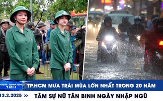 Xem nhanh 12h: TP.HCM mưa trái mùa lớn nhất 20 năm | Tâm sự nữ tân binh ngày nhập ngũ