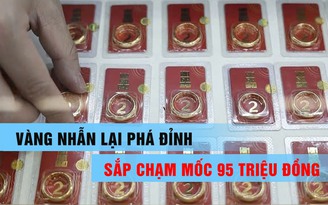 Giá vàng nhẫn liên tục phá đỉnh, sắp chạm mốc 95 triệu đồng/lượng