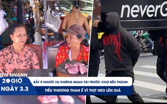 Xem nhanh 20h ngày 3.3: Bắt 9 người vụ khiêng quan tài trước chợ Bến Thành | Tiểu thương than ế vì thịt heo lên giá