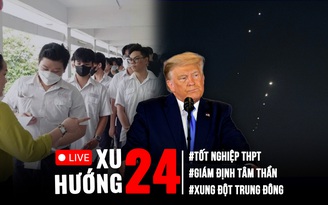 Xu Hướng 24: Cần lưu ý gì trước ngày thi THPT? | Mỹ tuyên bố Iran và Israel đồng ý ngừng bắn