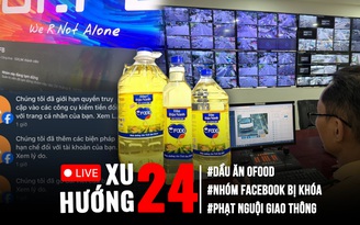Xu Hướng 24: Phù phép dầu ăn chăn nuôi thành cho người | Loạt nhóm Facebook ‘bay màu’, vì sao?