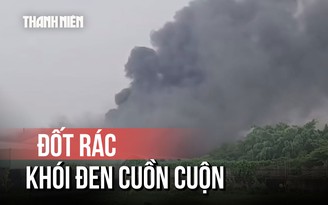 Nháo nhào 'chạy trốn' khói đen do đốt rác trong khu dân cư