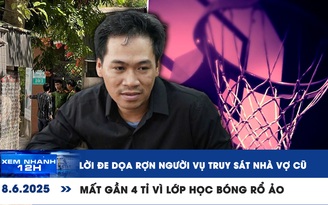 Xem nhanh 12h: Lời đe dọa rợn người vụ truy sát nhà vợ cũ | Tìm lớp học bóng rổ, bị lừa gần 4 tỉ