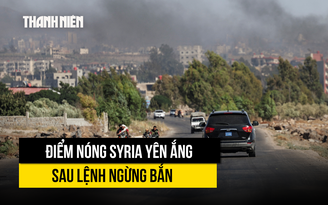 Điểm nóng xung đột Syria 'yên tĩnh căng thẳng' sau lệnh ngừng bắn