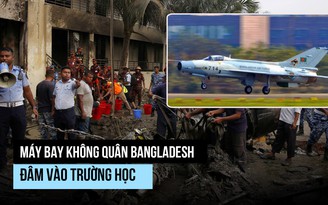 Máy bay đâm vào trường học Bangladesh, thương vong hơn 180 người