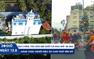 Xem nhanh 20h ngày 12.8: Sau 3 năm, tòa nhà đẹp nhất Cà Mau giờ ra sao | Hàng chục người mặc áo cam vượt đèn đỏ