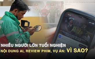 Nhiều người lớn tuổi mê xem review phim, vụ án: Vì sao?