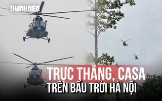 Tiếng trực thăng vang rền trên bầu trời Hà Nội ngày hợp luyện diễu binh