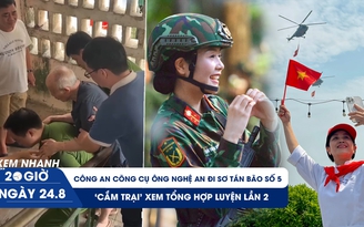 Xem nhanh 20h ngày 24.8: Công an cõng cụ ông Nghệ An đi sơ tán bão số 5 | Đội mưa xem tổng hợp luyện lần 2