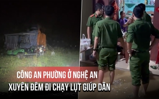 Công an phường ở Nghệ An xuyên đêm đi chạy lụt giúp dân: 'Cả ngày mưa nhỏ nhưng nước lên nhanh'
