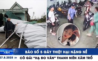 Xem nhanh 12h: Bão số 5 gây thiệt hại nặng nề | Danh tính cô gái 'hạ đo ván' thanh niên xăm trổ