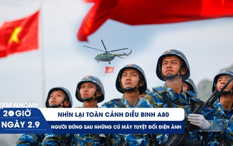 Xem nhanh 20h ngày 2.9: Nhìn lại toàn cảnh diễu binh A80 | Người đứng sau những cú máy tuyệt đối điện ảnh 