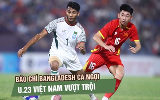 Báo chí Bangladesh chỉ ra nguyên nhân đội nhà thua U.23 Việt Nam