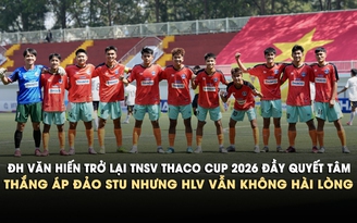 Trường ĐH Văn Hiến thắng áp đảo đối thủ nhưng HLV vẫn không hài lòng