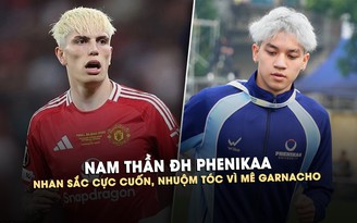 Nam thần ĐH Phenikaa: nhan sắc cực cuốn, nhuộm tóc vì mê Garnacho
