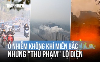Ô nhiễm không khí ở miền Bắc: Lộ diện 'thủ phạm'