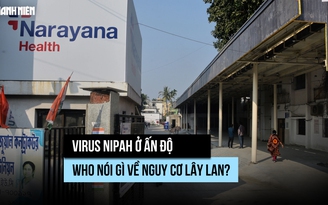 Virus Nipah ở Ấn Độ: WHO nói gì về nguy cơ lây lan?