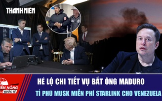 Tiêu điểm quốc tế ngày 6.1: Hé lộ chi tiết vụ bắt ông Maduro | Elon Musk miễn phí Starlink cho Venezuela
