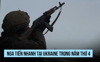 Nga tiến quân bao xa trong năm thứ 4 xung đột Ukraine?