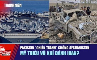 Tiêu điểm quốc tế 27.2: Pakistan 'chiến tranh' chống Afghanistan | Mỹ thiếu vũ khí đánh Iran?