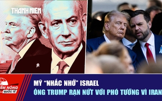 Tiêu điểm quốc tế ngày 12.3: Mỹ 'nhắc nhở' Israel | Ông Trump rạn nứt với phó tướng vì Iran?
