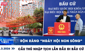 Xem nhanh 12h: Rộn ràng 'ngày hội non sông', cầu thủ nhập tịch lần đầu đi bầu cử