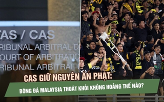 CAS giữ nguyên án phạt: Bóng đá Malaysia sẽ thoát khỏi khủng hoảng thế nào?