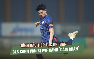 Đình Bắc tiếp tục ghi bàn, CLB CAHN vẫn bị PVF CAND ‘cầm chân’