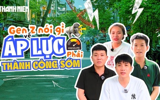 Bí mật Gen Z: Bạn trẻ nói gì về áp lực phải thành công sớm?