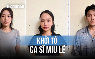 Ca sĩ Miu Lê bị khởi tố vì liên quan ma túy
