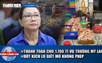 Toàn cảnh 17h: Thanh toán 1.700 tỉ cho 42.000 người vụ Trương Mỹ Lan | Kinh hoàng 1 tấn gà không nguồn gốc