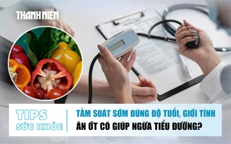 Bản tin sức khỏe 11.6:  Tầm soát sớm theo giới tính và độ tuổi | Ăn ớt có giúp phòng bệnh tiểu đường?