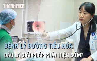 Giải pháp phát hiện sớm bệnh lý đường tiêu hóa