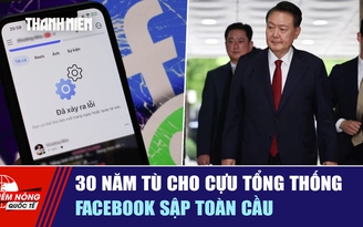 Tiêu điểm quốc tế ngày 13.6: 30 năm tù cho cựu tổng thống | Facebook sập toàn cầu