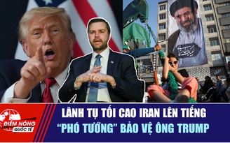 Tiêu điểm quốc tế 20.6: Lãnh tụ tối cao Iran lên tiếng | ‘Phó tướng’ bảo vệ ông Trump