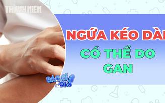 Ngứa da kéo dài, có thể do gan