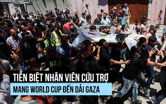 Người Palestine tiễn biệt nhân viên cứu trợ mang World Cup đến dải Gaza