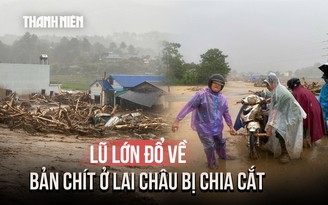 Mưa lũ chia cắt quốc lộ 32 ở Lai Châu, hơn 200 cảnh sát khẩn cấp ứng cứu