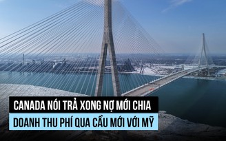 Canada nói trả xong nợ mới chia doanh thu phí qua cầu mới với Mỹ