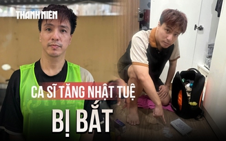 Ca sĩ Tăng Nhật Tuệ bị bắt vì liên quan đường dây ma túy