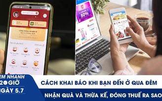Xem nhanh 20h ngày 5.7: Cách khai báo khi bạn đến ở qua đêm | Nhận quà và thừa kế, đóng thuế TNCN ra sao? 