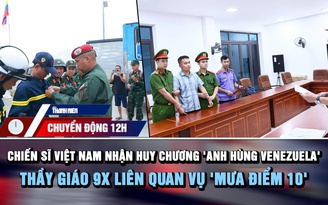 Chuyển động 12h: Đoàn Việt Nam nhận huy chương Anh hùng Venezuela | Thầy giáo 9X liên quan vụ 'mưa điểm 10'