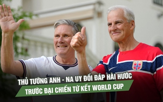 Thủ tướng Anh - Na Uy đối đáp hài hước trước đại chiến tứ kết World Cup