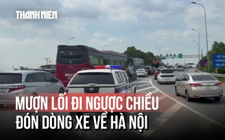 'Mượn' chiều đối diện cao tốc, đón dòng xe về Hà Nội