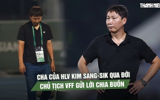 Cha của HLV Kim Sang-sik qua đời ở tuổi 84, Chủ tịch VFF gửi lời chia buồn
