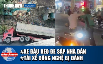 Toàn cảnh 17h: Xe đầu kéo lật nghiêng đè sập nhà dân | Xôn xao clip tài xế công nghệ bị đánh